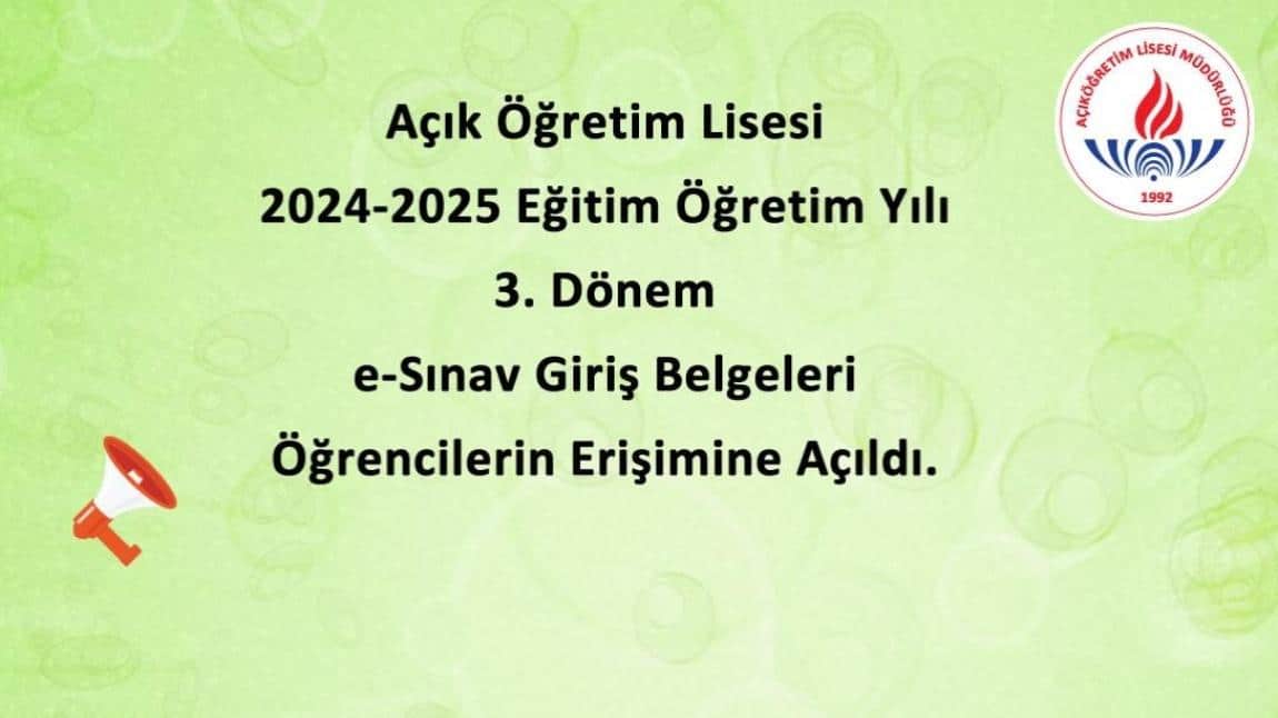 Açık Öğretim Lisesi 2024-2025 Eğitim Öğretim Yılı 3. Dönem e-Sınav Giriş Belgeleri Öğrencilerin Erişimine Açıldı. 