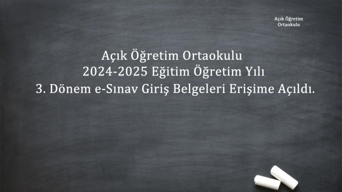 Açık Öğretim Ortaokulu 2024-2025 Eğitim Öğretim Yılı 3. Dönem e-Sınav Giriş Belgeleri Erişime Açıldı.
